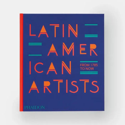 Latin American Artists: From 1785 To Now
